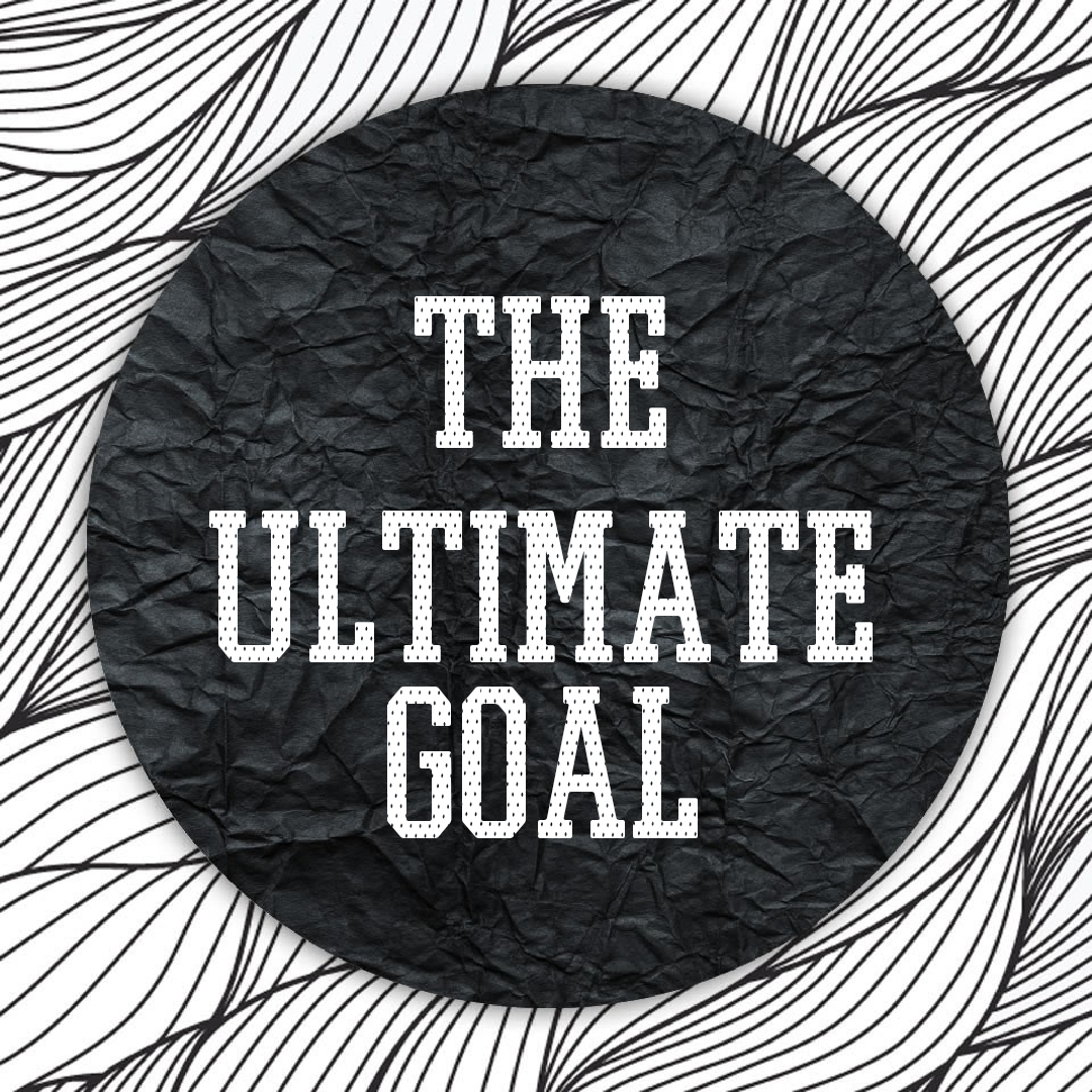 The Ultimate Goal